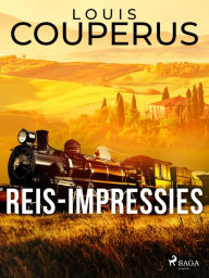 Title: Reis-impressies, Author: Louis Couperus