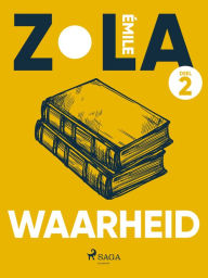 Title: Waarheid. Deel 2, Author: Émile Zola