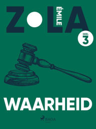 Title: Waarheid. Deel 3, Author: Émile Zola