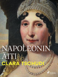 Title: Napoleonin äiti, Author: Clara Tschudi
