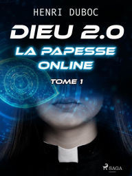 Title: Dieu 2.0 - Tome 1 : La Papesse online, Author: Henri Duboc