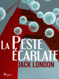 Title: La Peste écarlate, Author: Jack London