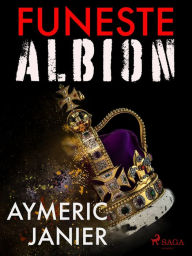 Title: Funeste Albion, Author: Aymeric Janier