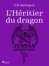 Title: Justan Lockholmes - Tome 3 : L'Héritier du dragon, Author: C.D. Darlington