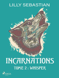 Title: Incarnations - Tome 2 : Whisper, Author: Lilly Sebastian