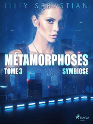 Title: Métamorphoses - Tome 3 : Symbiose, Author: Lilly Sebastian