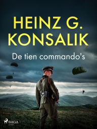 Title: De tien commando's, Author: Heinz G. Konsalik