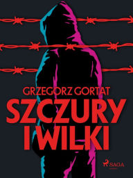 Title: Szczury i wilki, Author: Grzegorz Gortat