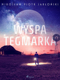 Title: Wyspa Tegmarka, Author: Miroslaw Piotr Jablonski