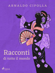 Title: Racconti di tutto il mondo, Author: Arnaldo Cipolla