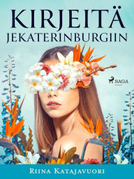 Title: Kirjeitä Jekaterinburgiin, Author: Riina Katajavuori