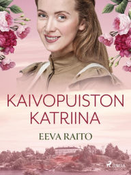 Title: Kaivopuiston Katriina, Author: Eeva Raito