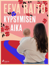 Title: Kypsymisen aika, Author: Eeva Raito