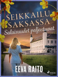 Title: Salaisuudet paljastuvat, Author: Eeva Raito