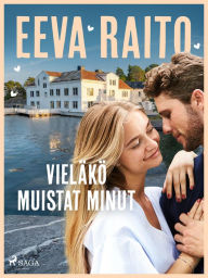 Title: Vieläkö muistat minut, Author: Eeva Raito