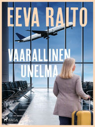 Title: Vaarallinen unelma, Author: Eeva Raito