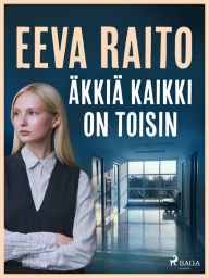 Title: Äkkiä kaikki on toisin, Author: Eeva Raito