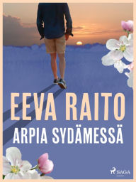 Title: Arpia sydämessä, Author: Eeva Raito