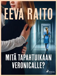 Title: Mitä tapahtuikaan Veronicalle?, Author: Eeva Raito