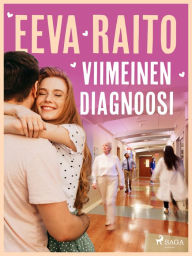 Title: Viimeinen diagnoosi, Author: Eeva Raito