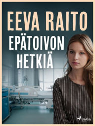 Title: Epätoivon hetkiä, Author: Eeva Raito