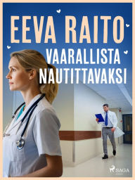 Title: Vaarallista nautittavaksi, Author: Eeva Raito