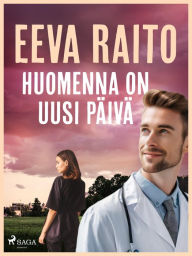 Title: Huomenna on uusi päivä, Author: Eeva Raito