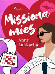 Title: Missiona mies, Author: Anne Lukkarila