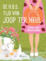 Title: De H.B.S. tijd van Joop ter Heul, Author: Cissy van Marxveldt
