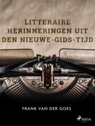 Title: Litteraire herinneringen uit den Nieuwe-Gids-tijd, Author: Frank van der Goes