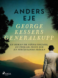 Title: George Kessers generalkupp, Author: Anders Eje