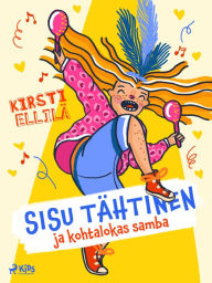 Title: Sisu Tähtinen ja kohtalokas samba, Author: Kirsti Ellilä