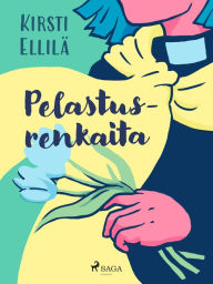 Title: Pelastusrenkaita, Author: Kirsti Ellilä