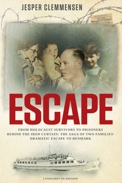 Escape: From Holocaust survivors to prisoners behind the Iron Curtain: The saga of two families' dramatic escape to Denmark