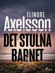 Title: Det stulna barnet, Author: Elinore Axelsson