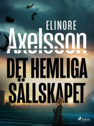 Title: Det hemliga sällskapet, Author: Elinore Axelsson