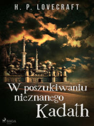 Title: W poszukiwaniu nieznanego Kadath, Author: H. P. Lovecraft