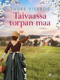 Title: Taivaassa torpan maa, Author: Tuure Vierros