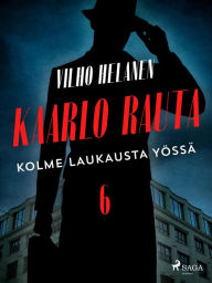 Title: Kolme laukausta yössä, Author: Vilho Helanen