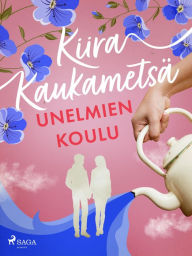 Title: Unelmien koulu, Author: Kiira Kaukametsä