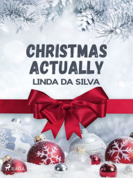 Title: Christmas actually, Author: Linda Da Silva