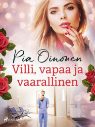 Title: Villi, vapaa ja vaarallinen, Author: Pia Oinonen