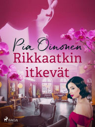 Title: Rikkaatkin itkevät, Author: Pia Oinonen