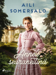 Title: Anneli seuraneitinä, Author: Aili Somersalo