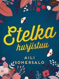 Title: Etelka hurjistuu, Author: Aili Somersalo