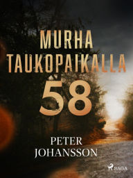 Title: Murha taukopaikalla 58, Author: Peter Johansson