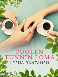 Title: Puolen tunnin loma, Author: Leena Rantanen