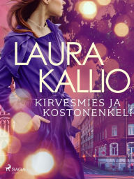 Title: Kirvesmies ja kostonenkeli: -, Author: Laura Kallio