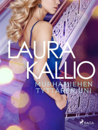 Title: Murhamiehen tyttären uni, Author: Laura Kallio