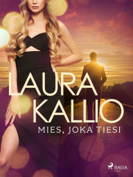 Title: Mies, joka tiesi, Author: Laura Kallio